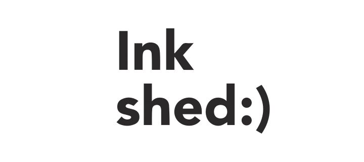 Ink shed:)